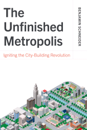 E-book, The Unfinished Metropolis : Igniting the City-Building Revolution, Princeton University Press