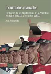 E-book, Inquietudes marciales : Formación de un mundo militar en la Argentina (finales del siglo XIX y principios del XX), Prohistoria Ediciones