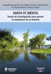 E-book, Santa Fe inédita : Temas de investigación para pensar la enseñanza de su historia, Prohistoria Ediciones