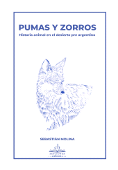 E-book, Pumas y zorros : Historia animal en el desierto pre argentino, Prohistoria Ediciones