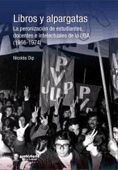 E-book, Alpargatas y libros : La peronización de estudiantes, docentes e intelectuales de la UBA (1966-1974), Prohistoria Ediciones