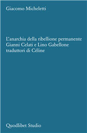 eBook, L'anarchia della ribellione permanente : Gianni Celati e Lino Gabellone traduttori di Céline, Quodlibet