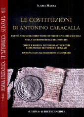 eBook, Le Costituzioni di Antonino Caracalla : equità negoziale, diritti dei cittadini e politica sociale nella giurisprudenza del principe : Codex e Digesta Iustiniani, altre fonti codicologiche, papiri ed epigrafi : edizione testuale, traduzione e commento, L'Erma di Bretschneider
