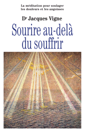 E-book, Sourire au-delà du souffrir - La méditation pour soulager douleurs, souffrance et angoisses, Éditions du Relié