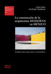 eBook, La construcción de la arquitectura moderna en México : Disciplina, poder, estatus, género y poscolonialismo, Reverte