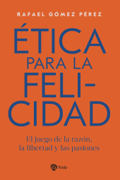 E-book, Ética para la felicidad : El juego de la razón, la libertad y las pasiones, Ediciones Rialp