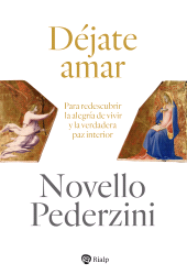 E-book, Déjate amar : Para redescubrir la alegría de vivir y la verdadera paz interior, Ediciones Rialp