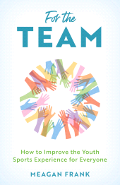E-book, For the Team : How to Improve the Youth Sports Experience for Everyone, Rowman & Littlefield Publishers