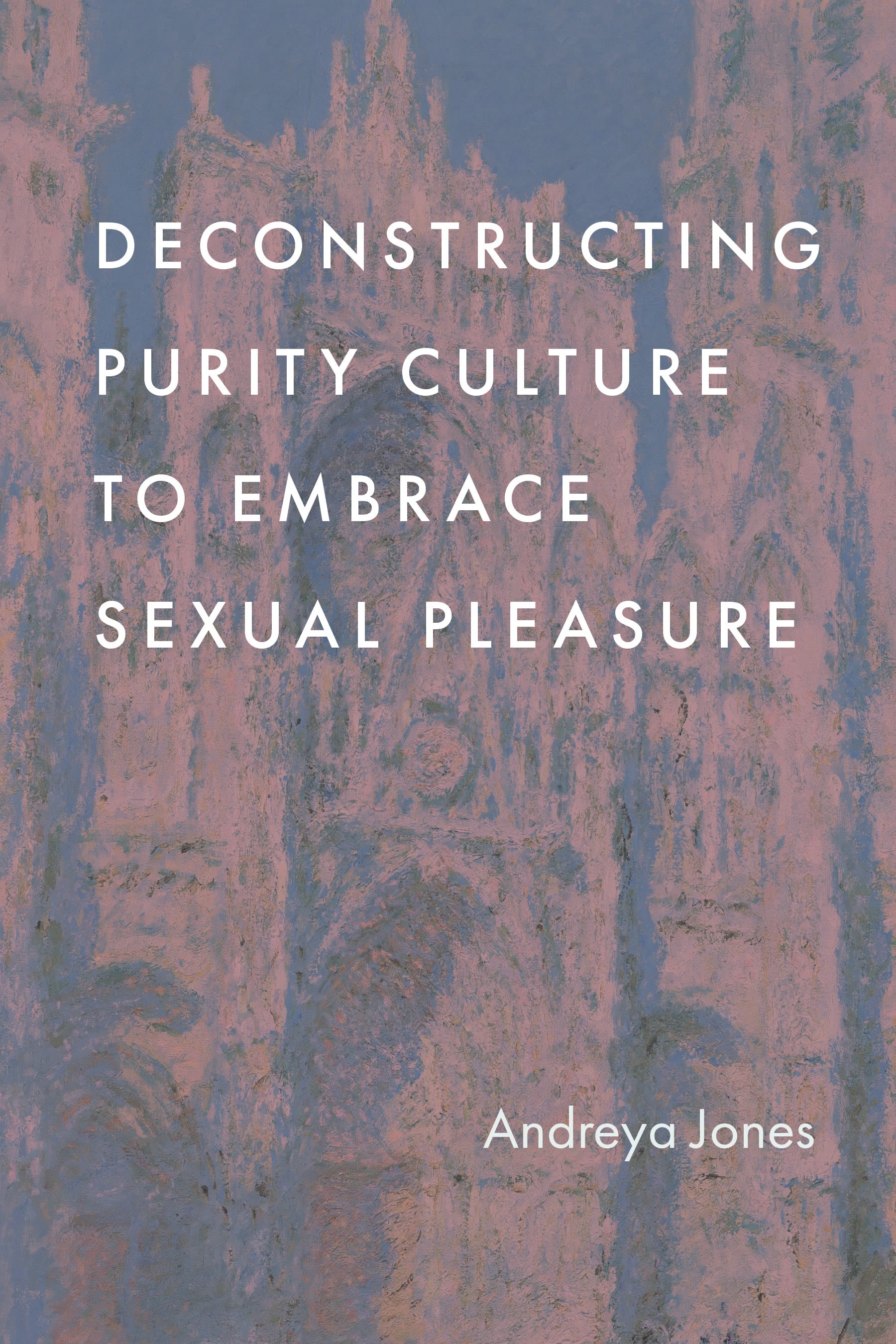 E-book, Deconstructing Purity Culture to Embrace Sexual Pleasure, Rowman & Littlefield