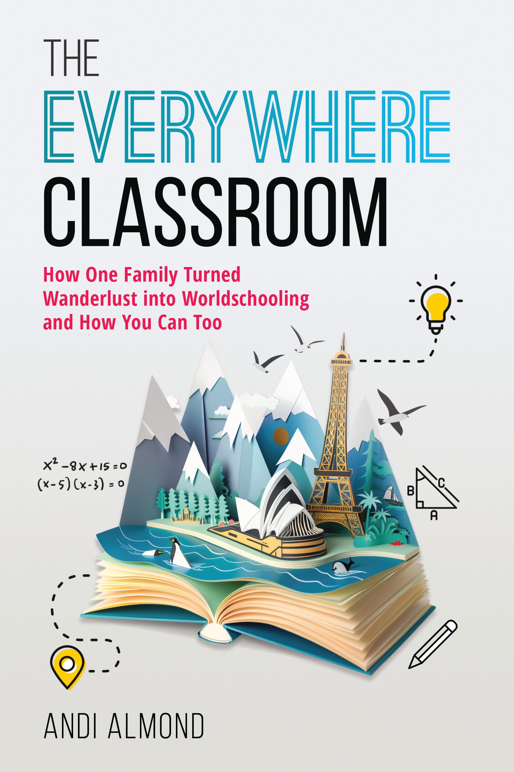 eBook, The Everywhere Classroom : How One Family Turned Wanderlust into Worldschooling and How You Can Too, Rowman & Littlefield