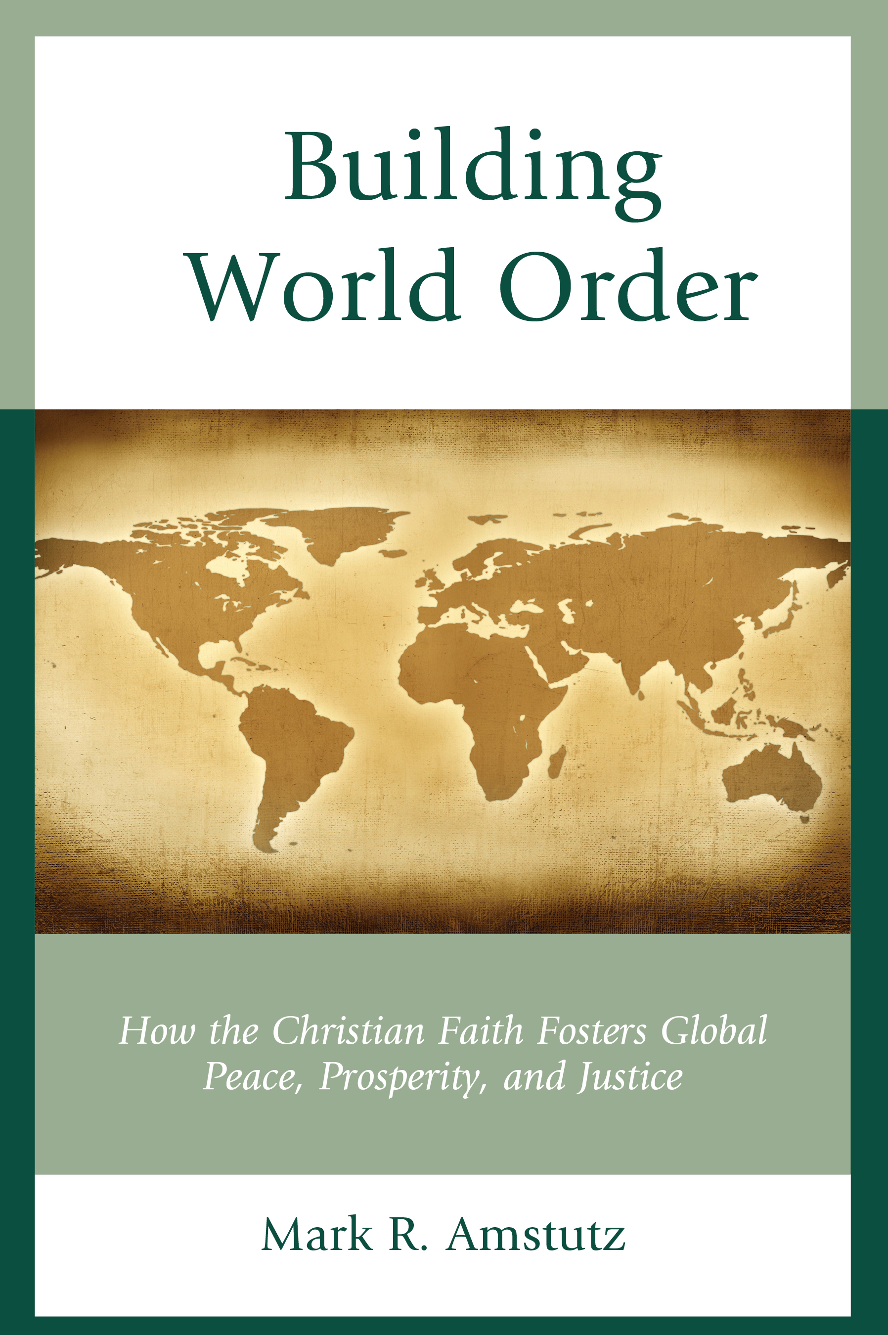 E-book, Building World Order : How the Christian Faith Fosters Global Peace, Prosperity, and Justice, Rowman & Littlefield