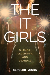 E-book, The It Girls : Glamor, Celebrity, and Scandal, Rowman & Littlefield