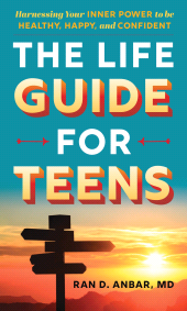 E-book, The Life Guide for Teens : Harnessing Your Inner Power to be Healthy, Happy, and Confident, Rowman & Littlefield