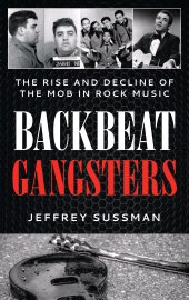 E-book, Backbeat Gangsters : The Rise and Decline of the Mob in Rock Music, Rowman & Littlefield