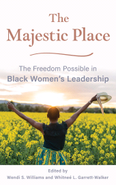 E-book, The Majestic Place : The Freedom Possible in Black Women's Leadership, Rowman & Littlefield