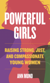 E-book, Powerful Girls : Raising Strong, Just, and Compassionate Young Women, Rowman & Littlefield