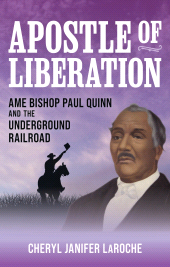 E-book, Apostle of Liberation : AME Bishop Paul Quinn and the Underground Railroad, Rowman & Littlefield