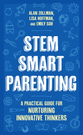 eBook, STEM SMART Parenting : A Practical Guide for Nurturing Innovative Thinkers, Rowman & Littlefield