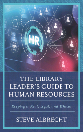 E-book, The Library Leader's Guide to Human Resources : Keeping it Real, Legal, and Ethical, Rowman & Littlefield