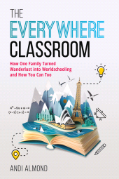 eBook, The Everywhere Classroom : How One Family Turned Wanderlust into Worldschooling and How You Can Too, Rowman & Littlefield