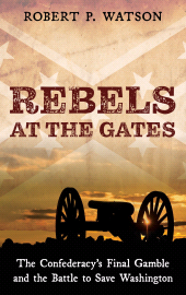 E-book, Rebels at the Gates : The Confederacy's Final Gamble and the Battle to Save Washington, Rowman & Littlefield