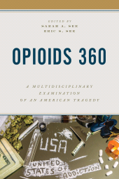 E-book, Opioids 360 : A Multidisciplinary Examination of an American Tragedy, Rowman & Littlefield