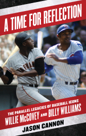E-book, A Time for Reflection : The Parallel Legacies of Baseball Icons Willie McCovey and Billy Williams, Rowman & Littlefield
