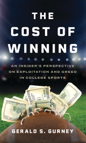 E-book, The Cost of Winning : An Insider's Perspective on Exploitation and Greed in College Sports, Rowman & Littlefield