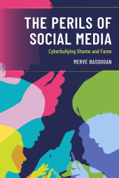 eBook, The Perils of Social Media : Cyberbullying Shame and Fame, Rowman & Littlefield
