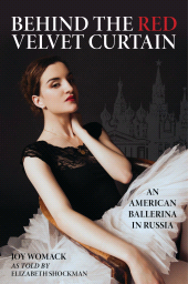 eBook, Behind the Red Velvet Curtain : An American Ballerina in Russia, Rowman & Littlefield