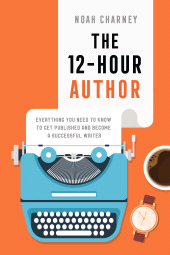 E-book, The 12-Hour Author : Everything You Need to Know to Get Published and Become a Successful Writer, Rowman & Littlefield