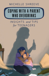 E-book, Coping with a Parent Who Overdrinks : Insights and Tips for Teenagers, Rowman & Littlefield