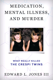 E-book, Medication, Mental Illness, and Murder : What Really Killed the Crespi Twins, Rowman & Littlefield