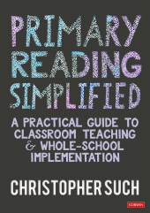 E-book, Primary Reading Simplified : A Practical Guide to Classroom Teaching and Whole-School Implementation, SAGE Publications Ltd