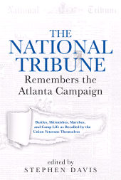 E-book, The National Tribune Remembers the Atlanta Campaign : Battles, Skirmishes, Marches, and Camp Life as Recalled by the Union Veterans Themselves, Savas Beatie