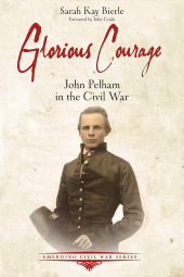 E-book, Glorious Courage : John Pelham in the Civil War, Savas Beatie