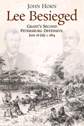 E-book, Lee Besieged : Grant's Second Petersburg Offensive, June 18–July 1, 1864, Savas Beatie