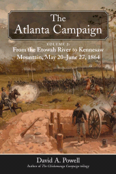 E-book, The Atlanta Campaign : Volume 2: From the Etowah River to Kennesaw Mountain, May 20 to June 27, 1864, Savas Beatie