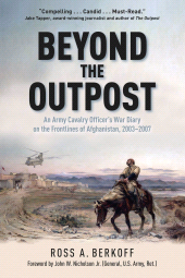 eBook, Beyond the Outpost : An Army Cavalry Officer's War Diary on the Frontlines of Afghanistan, 2003 2007, Savas Beatie