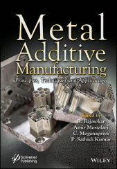 E-book, Metal Additive Manufacturing : Principles, Techniques and Applications, Scrivener Publishing