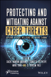 E-book, Protecting and Mitigating Against Cyber Threats : Deploying Artificial Intelligence and Machine Learning, Scrivener Publishing
