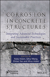 E-book, Corrosion in Concrete Structures : Integrating Advanced Technologies and Sustainable Practices, Scrivener Publishing