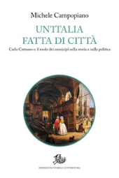 E-book, Un'Italia fatta di città : Carlo Cattaneo e il ruolo dei municipi nella storia e nella politica, 