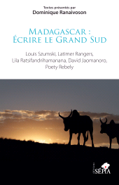 E-book, Madagascar : Écrire le Grand Sud : Louis Szumski, Latimer Rangers, Lila Ratsifandrihamanana, David Jaomanoro, Poety Rebely, Sépia
