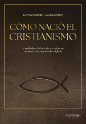 E-book, Cómo nació el cristianismo : El relato de la auténtica (y desconocida) historia del nacimiento del cristianismo, narrada por dos de los principales especialistas en la materia., Shackleton Books