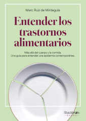 E-book, Entender los trastornos alimentarios : Más allá del cuerpo y la comida. Una guía para entender una epidemia contemporánea, Shackleton Books