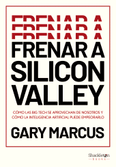E-book, Frenar a Silicon Valley : Cómo las Big Tech se aprovechan de nosotros y cómo la Inteligencia Artificial puede empeorarlo, Shackleton Books
