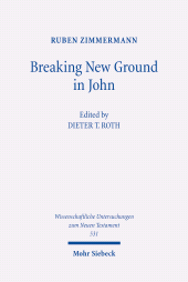 E-book, Breaking New Ground in John : Imagery, Parables, Characters, Christology, and Ethics in the Fourth Gospel, Mohr Siebeck