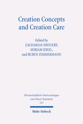 E-book, Creation Concepts and Creation Care : Perspectives from Early Judaism, Early Christianity, and Beyond. Kontexte und Normen neutestamentlicher Ethik / Contexts and Norms of New Testament Ethics XVII, Mohr Siebeck
