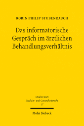 E-book, Das informatorische Gespräch im ärztlichen Behandlungsverhältnis : Eine Untersuchung zur Reichweite des § 630c Abs. 2 S. 1 BGB mit besonderem Blick auf den Indikationsbegriff, Mohr Siebeck